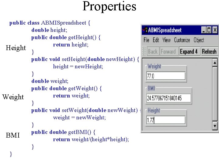 Properties public class ABMISpreadsheet { double height; public double get. Height() { return height;