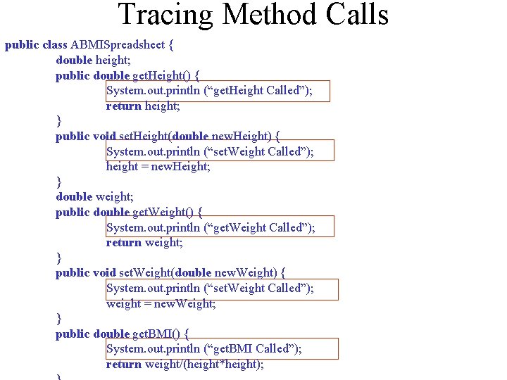 Tracing Method Calls public class ABMISpreadsheet { double height; public double get. Height() {
