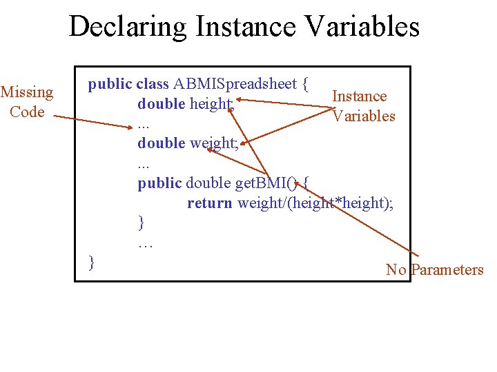 Declaring Instance Variables Missing Code public class ABMISpreadsheet { Instance double height; Variables. .