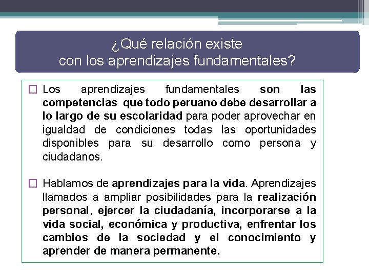 ¿Qué relación existe con los aprendizajes fundamentales? � Los aprendizajes fundamentales son las competencias