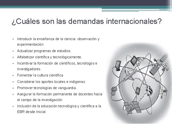 ¿Cuáles son las demandas internacionales? • Introducir la enseñanza de la ciencia: observación y