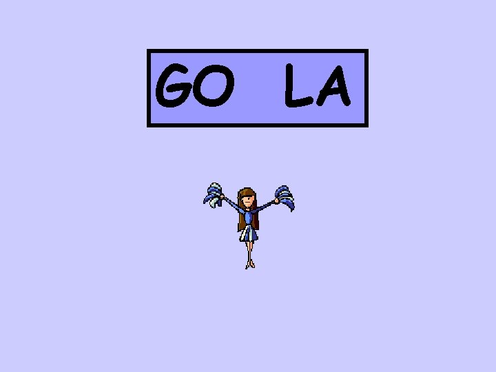 GO LA 