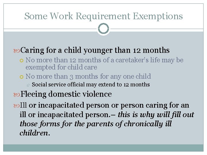 Some Work Requirement Exemptions Caring for a child younger than 12 months No more