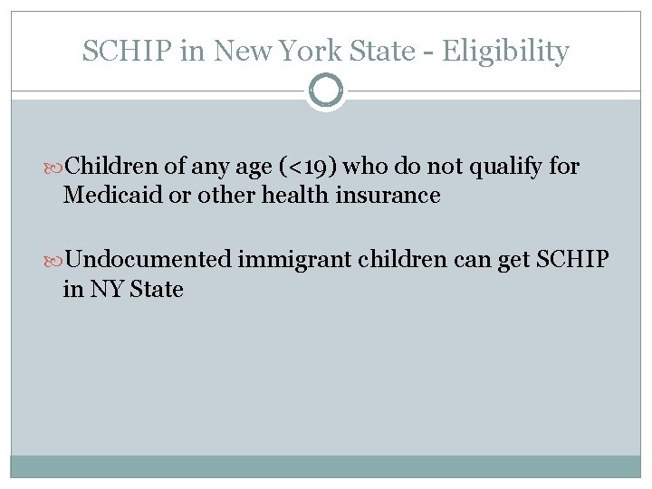 SCHIP in New York State - Eligibility Children of any age (<19) who do