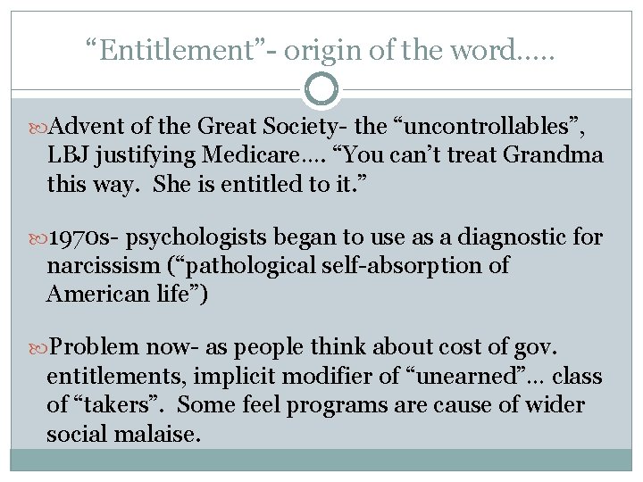 “Entitlement”- origin of the word…. . Advent of the Great Society- the “uncontrollables”, LBJ
