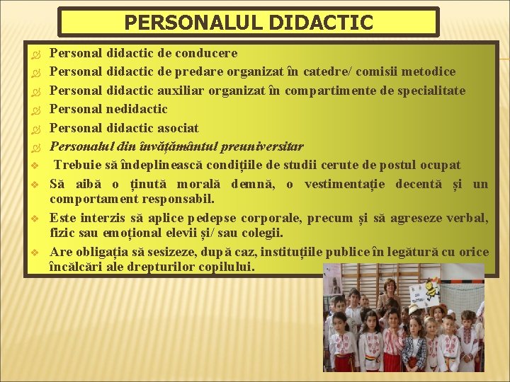 PERSONALUL DIDACTIC v v Personal didactic de conducere Personal didactic de predare organizat în