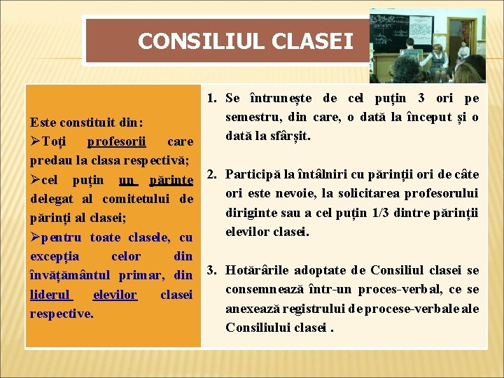 CONSILIUL CLASEI 1. Se întrunește de cel puțin 3 ori pe semestru, din care, CONSILIUL CLASEI 1. Se întrunește de cel puțin 3 ori pe semestru, din care,