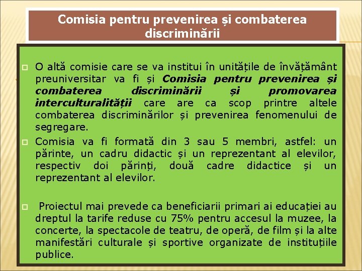 Comisia pentru prevenirea și combaterea discriminării O altă comisie care se va institui în