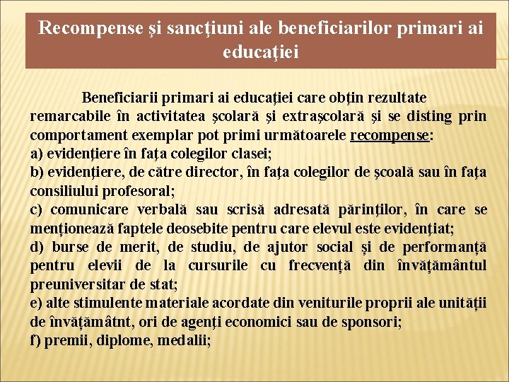 Recompense şi sancţiuni ale beneficiarilor primari ai educaţiei Beneficiarii primari ai educaţiei care obţin Recompense şi sancţiuni ale beneficiarilor primari ai educaţiei Beneficiarii primari ai educaţiei care obţin