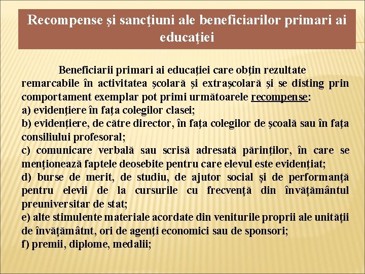 Recompense şi sancţiuni ale beneficiarilor primari ai educaţiei Beneficiarii primari ai educaţiei care obţin