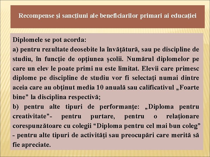 Recompense şi sancţiuni ale beneficiarilor primari ai educaţiei Diplomele se pot acorda: a) pentru Recompense şi sancţiuni ale beneficiarilor primari ai educaţiei Diplomele se pot acorda: a) pentru