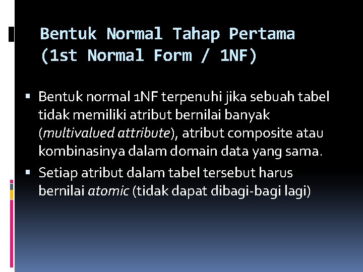 Bentuk Normal Tahap Pertama (1 st Normal Form / 1 NF) Bentuk normal 1