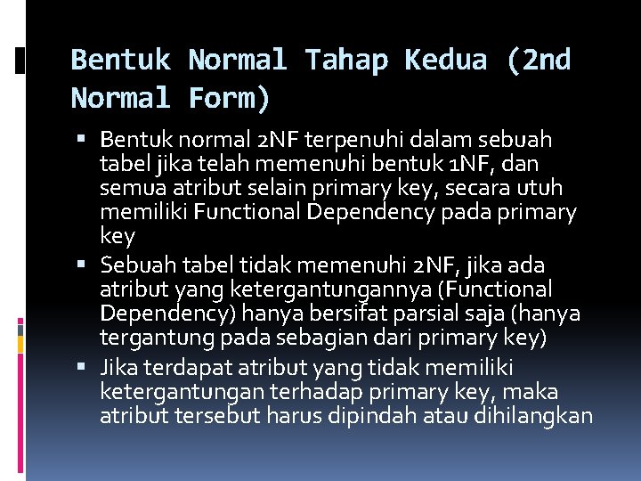 Bentuk Normal Tahap Kedua (2 nd Normal Form) Bentuk normal 2 NF terpenuhi dalam