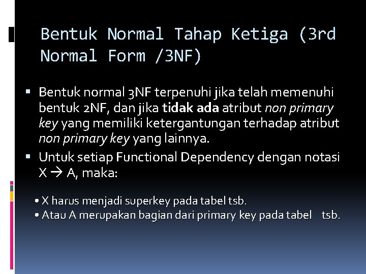 Bentuk Normal Tahap Ketiga (3 rd Normal Form /3 NF) Bentuk normal 3 NF