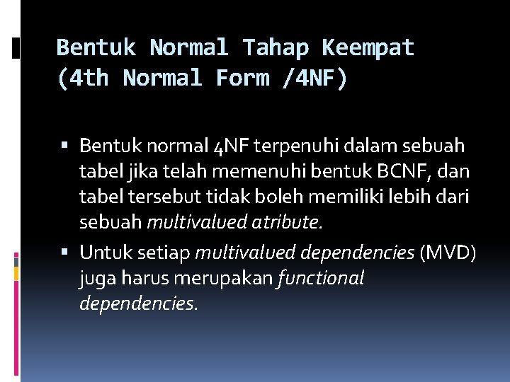 Bentuk Normal Tahap Keempat (4 th Normal Form /4 NF) Bentuk normal 4 NF