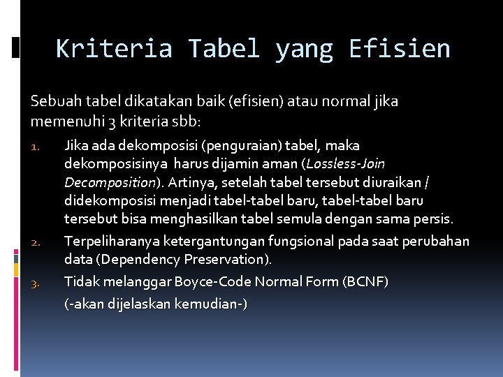 Kriteria Tabel yang Efisien Sebuah tabel dikatakan baik (efisien) atau normal jika memenuhi 3