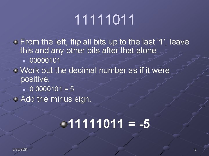 11111011 From the left, flip all bits up to the last ‘ 1’, leave