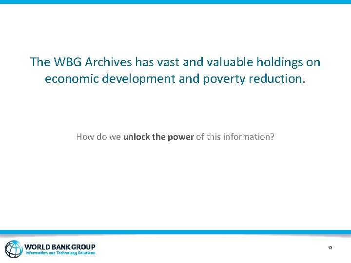 The WBG Archives has vast and valuable holdings on economic development and poverty reduction.