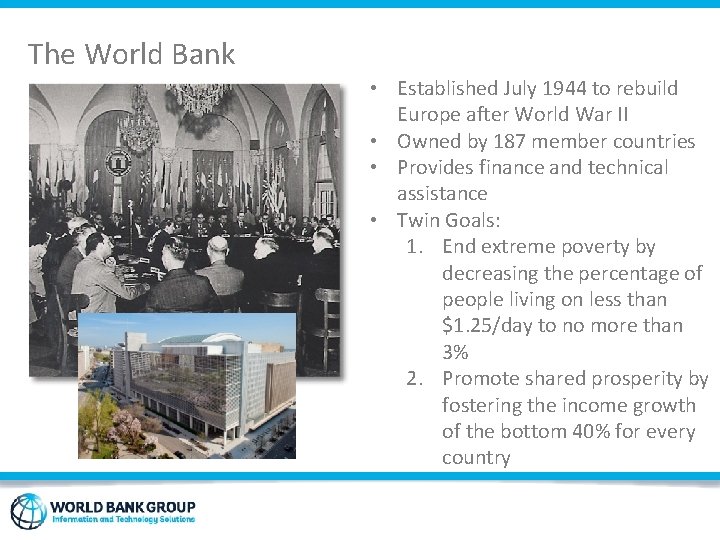 The World Bank • Established July 1944 to rebuild Europe after World War II