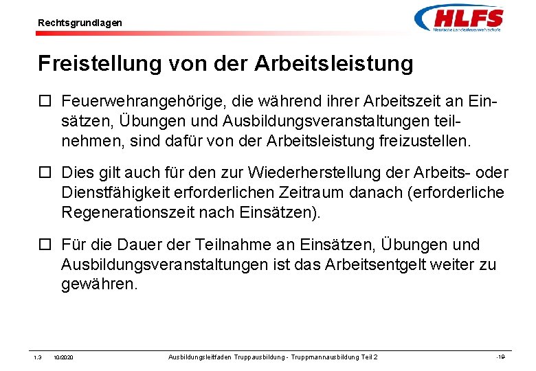 Rechtsgrundlagen Freistellung von der Arbeitsleistung ¨ Feuerwehrangehörige, die während ihrer Arbeitszeit an Einsätzen, Übungen