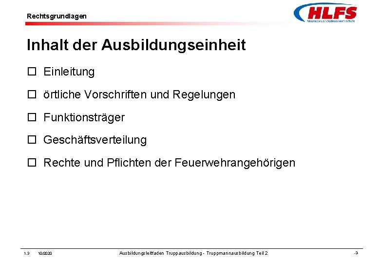 Rechtsgrundlagen Inhalt der Ausbildungseinheit ¨ Einleitung ¨ örtliche Vorschriften und Regelungen ¨ Funktionsträger ¨