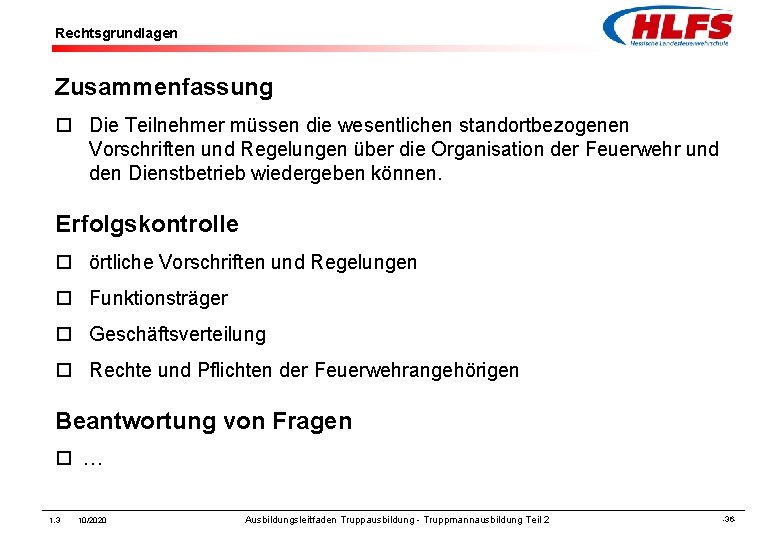 Rechtsgrundlagen Zusammenfassung ¨ Die Teilnehmer müssen die wesentlichen standortbezogenen Vorschriften und Regelungen über die