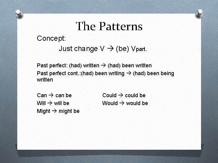 The Patterns Concept: Just change V (be) Vpart. Past perfect: (had) written (had) been