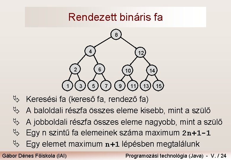 Rendezett bináris fa 8 4 2 1 Ä Ä Ä 12 6 3 5