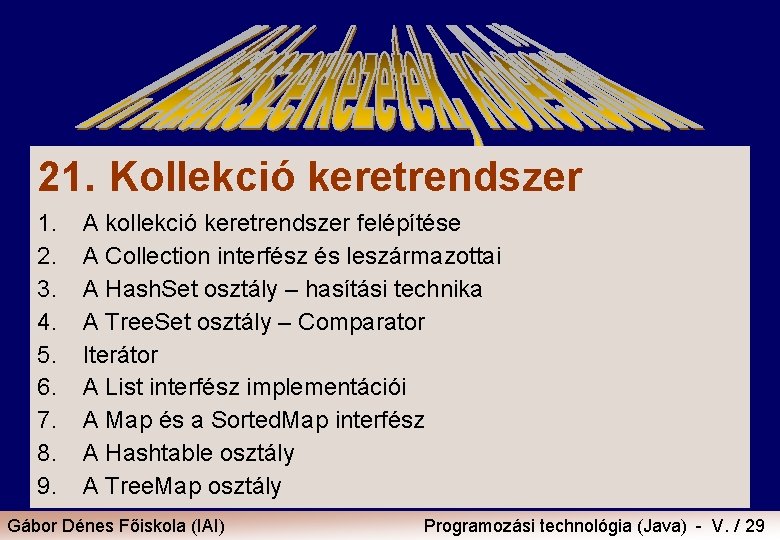 21. Kollekció keretrendszer 1. 2. 3. 4. 5. 6. 7. 8. 9. A kollekció