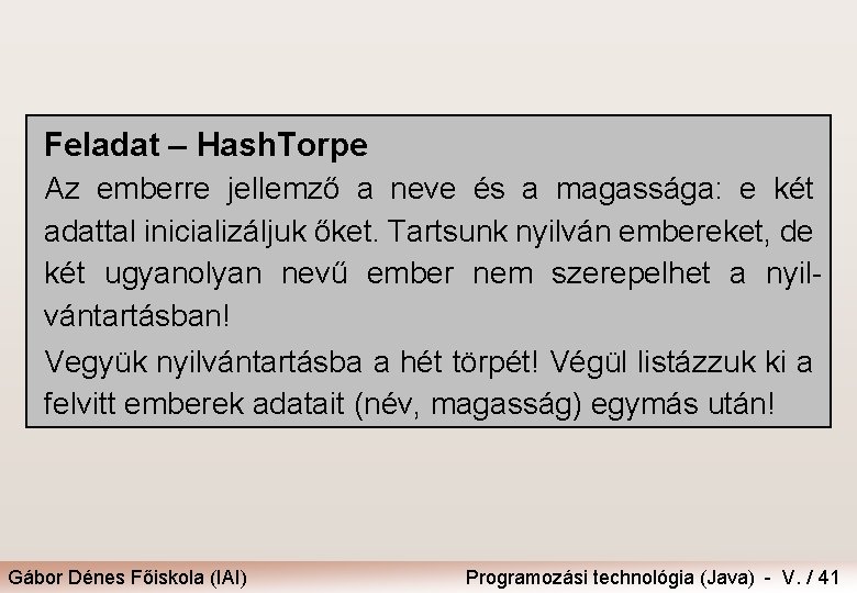 Feladat – Hash. Torpe Az emberre jellemző a neve és a magassága: e két