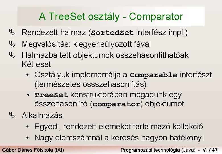 A Tree. Set osztály - Comparator Ä Rendezett halmaz (Sorted. Set interfész impl. )