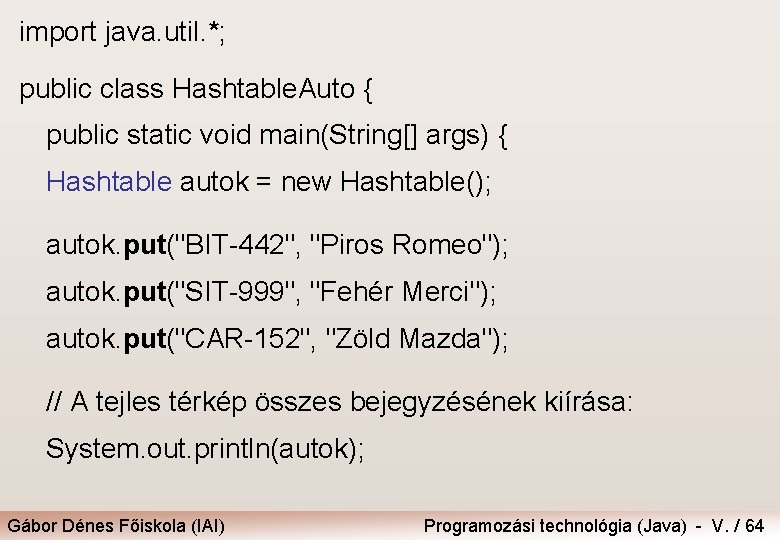 import java. util. *; public class Hashtable. Auto { public static void main(String[] args)