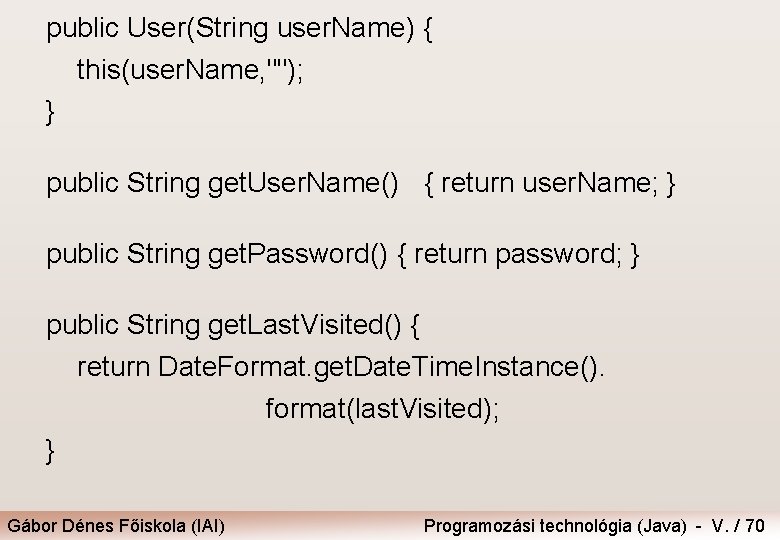 public User(String user. Name) { this(user. Name, ""); } public String get. User. Name()