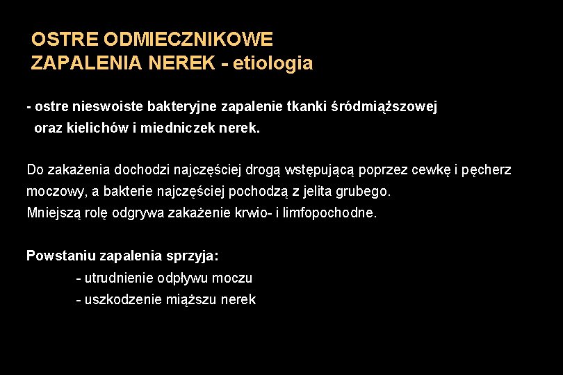 OSTRE ODMIECZNIKOWE ZAPALENIA NEREK - etiologia - ostre nieswoiste bakteryjne zapalenie tkanki śródmiąższowej oraz