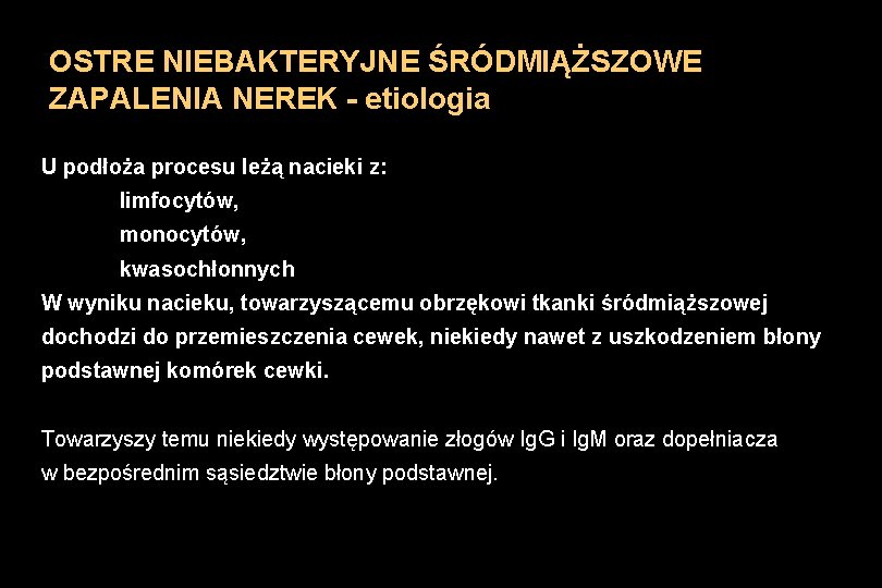 OSTRE NIEBAKTERYJNE ŚRÓDMIĄŻSZOWE ZAPALENIA NEREK - etiologia U podłoża procesu leżą nacieki z: limfocytów,