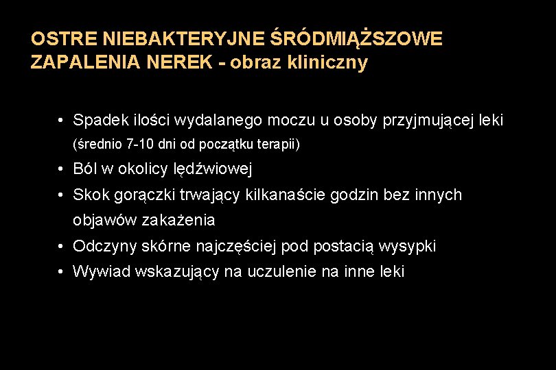 OSTRE NIEBAKTERYJNE ŚRÓDMIĄŻSZOWE ZAPALENIA NEREK - obraz kliniczny • Spadek ilości wydalanego moczu u