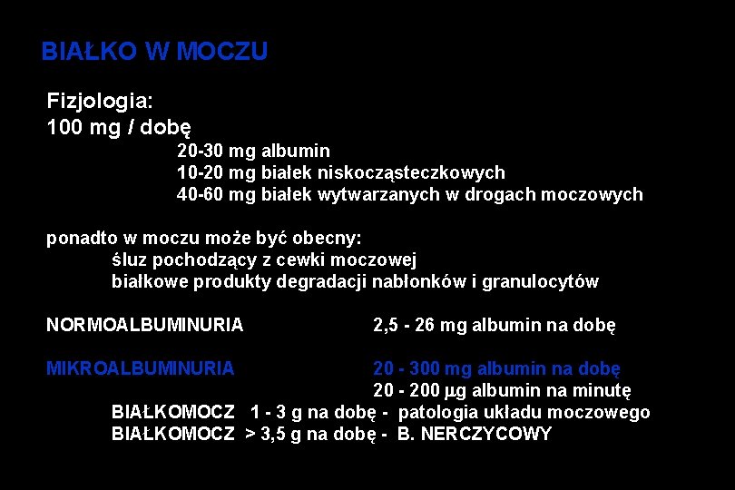BIAŁKO W MOCZU Fizjologia: 100 mg / dobę 20 -30 mg albumin 10 -20
