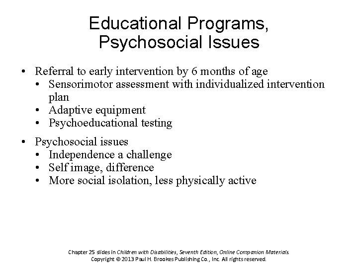 Educational Programs, Psychosocial Issues • Referral to early intervention by 6 months of age