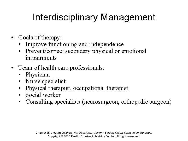 Interdisciplinary Management • Goals of therapy: • Improve functioning and independence • Prevent/correct secondary