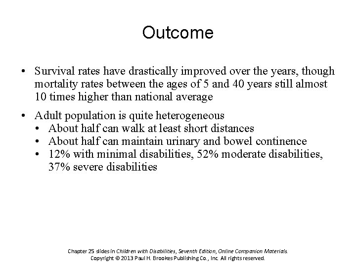 Outcome • Survival rates have drastically improved over the years, though mortality rates between