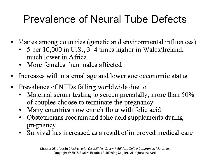 Prevalence of Neural Tube Defects • Varies among countries (genetic and environmental influences) •