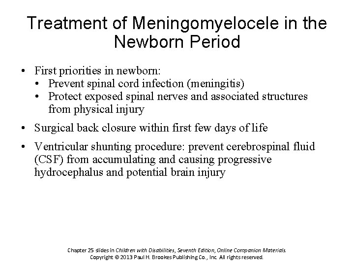 Treatment of Meningomyelocele in the Newborn Period • First priorities in newborn: • Prevent