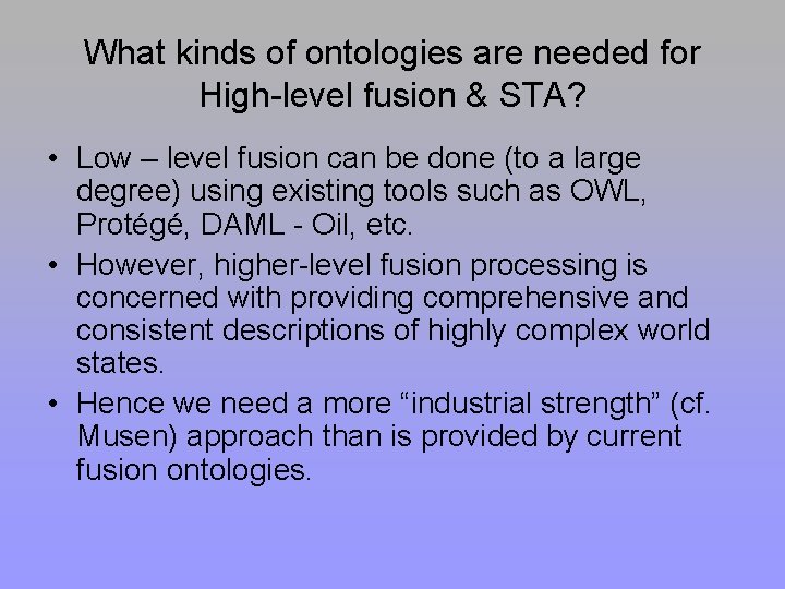 What kinds of ontologies are needed for High-level fusion & STA? • Low –