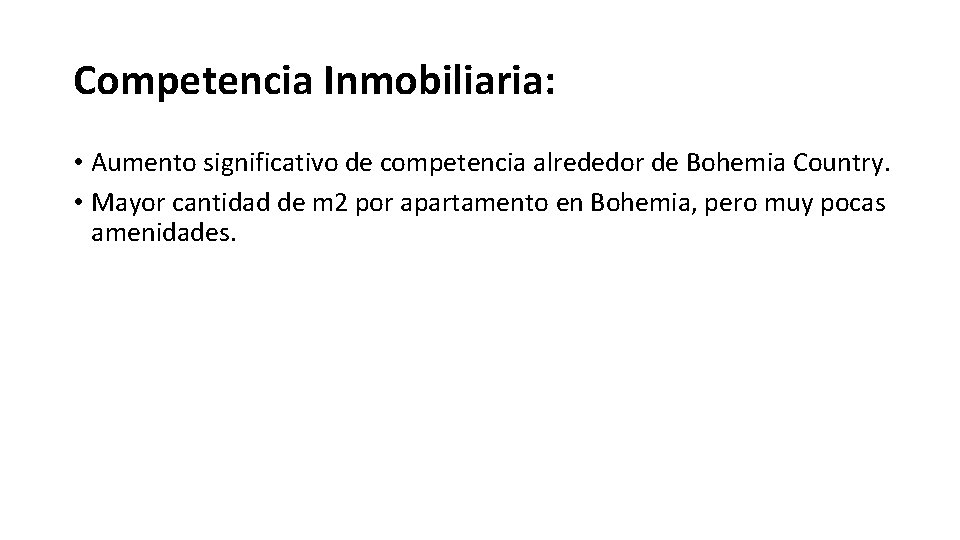 Competencia Inmobiliaria: • Aumento significativo de competencia alrededor de Bohemia Country. • Mayor cantidad