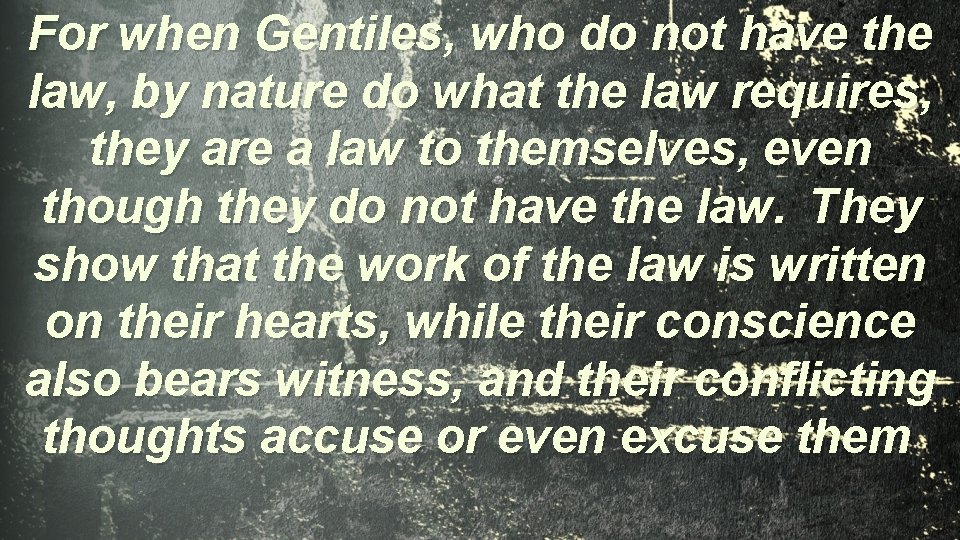 For when Gentiles, who do not have the law, by nature do what the