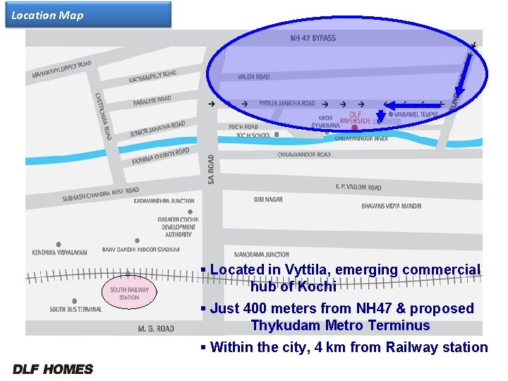 Location Map § Located in Vyttila, emerging commercial hub of Kochi § Just 400