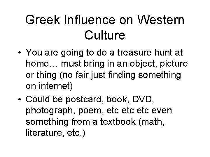 Greek Influence on Western Culture • You are going to do a treasure hunt