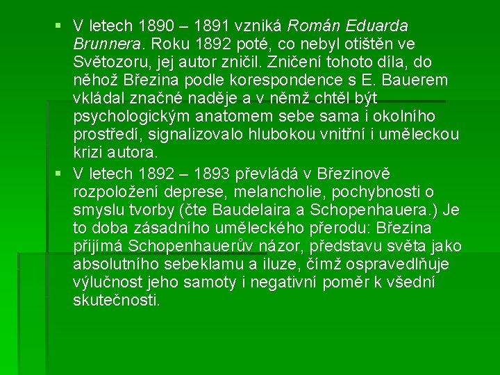 § V letech 1890 – 1891 vzniká Román Eduarda Brunnera. Roku 1892 poté, co