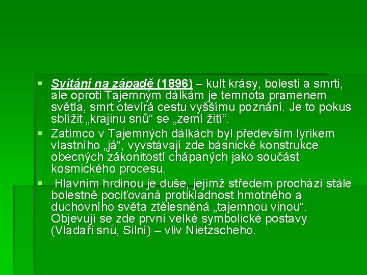 § Svítání na západě (1896) – kult krásy, bolesti a smrti, ale oproti Tajemným