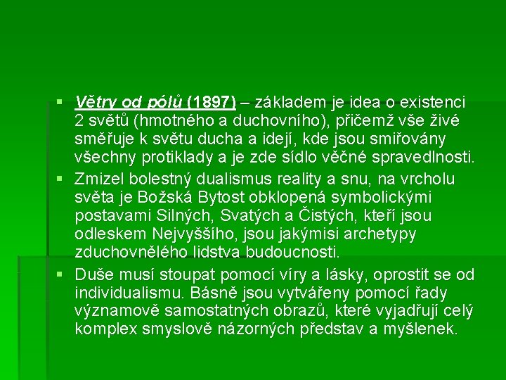 § Větry od pólů (1897) – základem je idea o existenci 2 světů (hmotného
